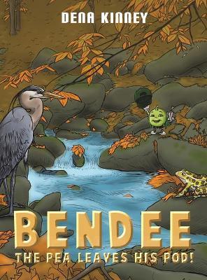 Bendee the Pea Leaves His Pod! - Dena Kinney