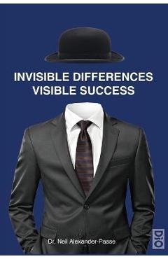 Coperta cărții 'Invisible Differences, Visible Success - Neil Alexander-passe'