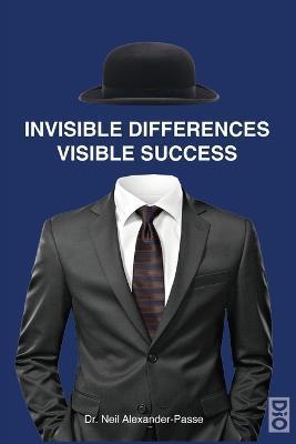 Coperta cărții 'Invisible Differences, Visible Success - Neil Alexander-passe'