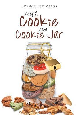 Keep Yo Cookie In Da Cookie Jar - Evangelist Veeda