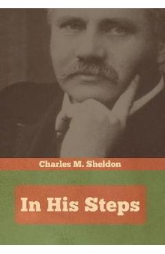Coperta cărții 'In His Steps - Charles M. Sheldon'