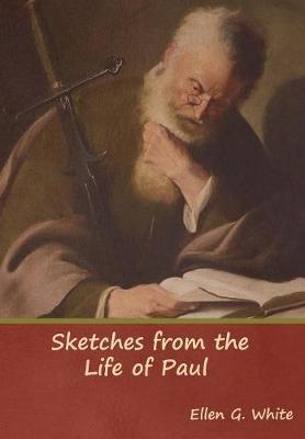 Sketches from the Life of Paul - Ellen G. White
