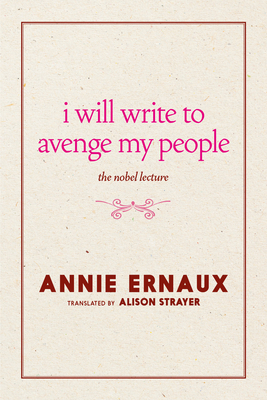 I Will Write to Avenge My People: The Nobel Lecture - Annie Ernaux