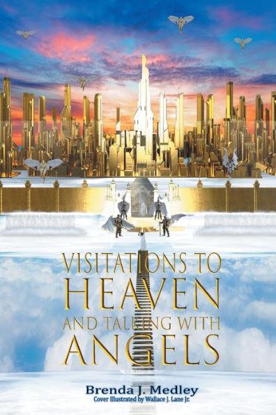Visitations to Heaven and Talking with Angels - Brenda J. Medley