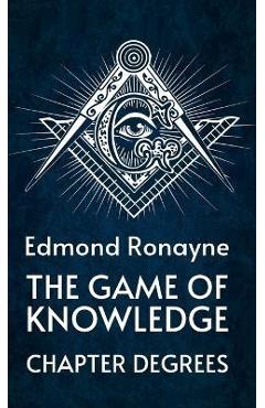 Coperta cărții 'The Game Of Knowledge Chapter Degrees Hardcover - By Ronayne'