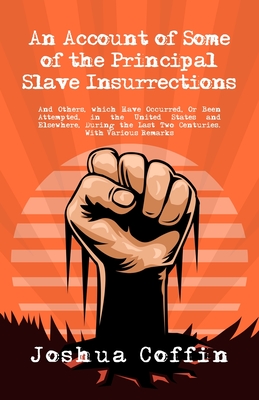 An Account Of Some Of The Principal Slave Insurrections - Joshua Coffin