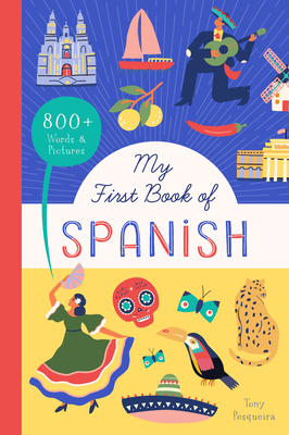 My First Book of Spanish: 800+ Words & Pictures - Tony Pesqueira