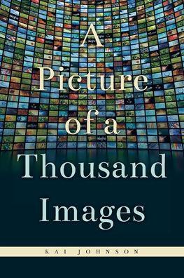 A Picture of a Thousand Images - Kai Johnson