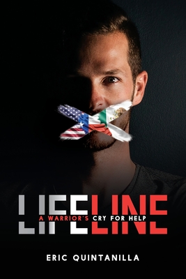 Lifeline: A Warrior's Cry for Help - Eric Quintanilla