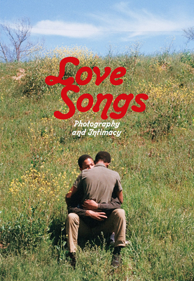 Love Songs: Photography and Intimacy - Simon Baker