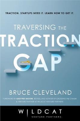 Traversing the Traction Gap - Bruce Cleveland
