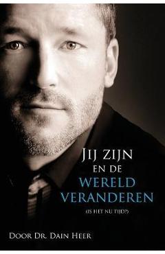 Poza produsului Jij zijn en de wereld veranderen (Dutch) - Dain Heer