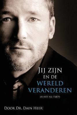 Jij zijn en de wereld veranderen (Dutch) - Dain Heer