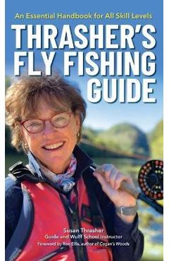Coperta cărții 'Thrasher's Fly Fishing Guide: An Essential Handbook for All Skill Levels - Susan Thrasher'