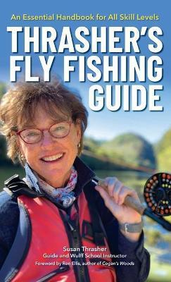 Coperta cărții 'Thrasher's Fly Fishing Guide: An Essential Handbook for All Skill Levels - Susan Thrasher'