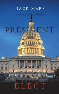 President Elect (A Luke Stone Thriller-Book 5) - Jack Mars