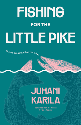 Fishing for the Little Pike - Juhani Karila