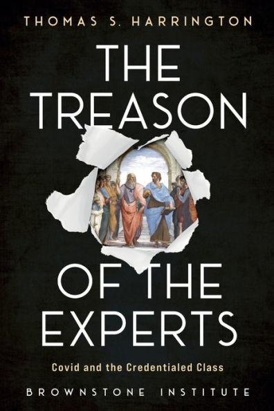 The Treason of the Experts: Covid and the Credentialed Class - Thomas S. Harrington