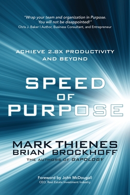 Speed of Purpose: Achieve 2.8X Productivity and Beyond - Mark Thienes