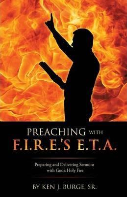 Preaching with F.I.R.E.'s E.T.A. - Ken J. Burge