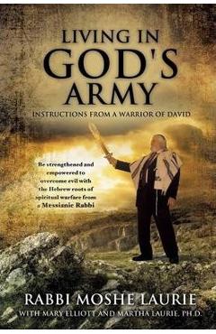 Coperta cărții 'Living in God's Army: Instructions from a Warrior of David - Rabbi Moshe Laurie'