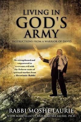 Living in God's Army: Instructions from a Warrior of David - Rabbi Moshe Laurie