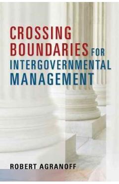 Poza produsului Crossing Boundaries for Intergovernmental Management - Robert Agranoff
