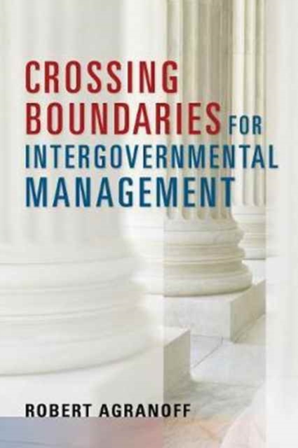 Crossing Boundaries for Intergovernmental Management - Robert Agranoff