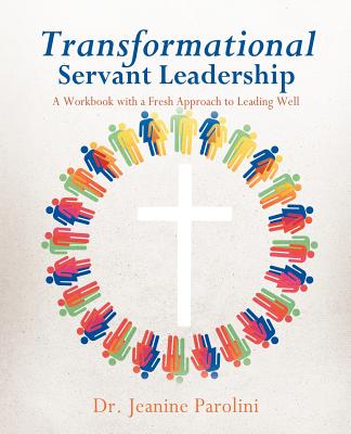 Transformational Servant Leadership - Jeanine Parolini