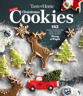 Taste of Home All New Christmas Cookies: 100 Sweet Specialties Sure to Make Your Holiday Merry and Bright - Taste Of Home