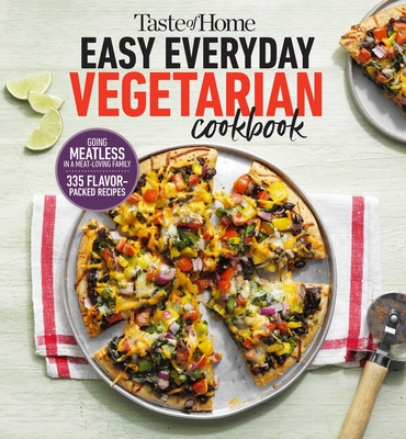 Taste of Home Easy Everyday Vegetarian Cookbook: 300+ Fresh, Delicious Meat-Less Recipes for Everyday Meals - Taste Of Home