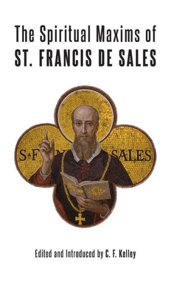 The Spiritual Maxims of St. Francis de Sales - St Francis De Sales