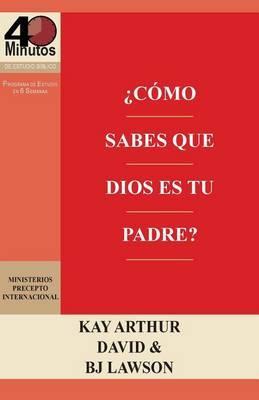 ¿Cómo Sabes que Dios es Tu Padre? / How Do You Know God's Your Father (40M Study) - Kay Arthur