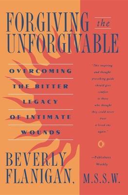 Forgiving the Unforgivable - Beverly Flanigan
