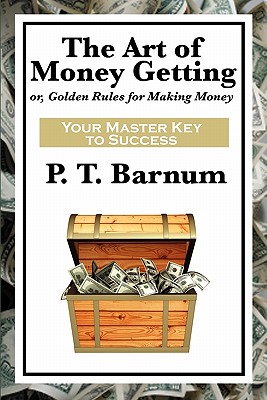 The Art of Money Getting - P. T. Barnum