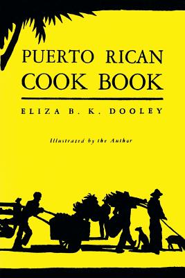 Puerto Rican Cook Book: (Cooklore Reprint) - Eliza B. K. Dooley