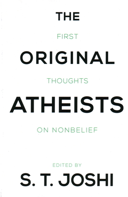 Coperta cărții 'The Original Atheists: First Thoughts on Nonbelief - S. T. Joshi'