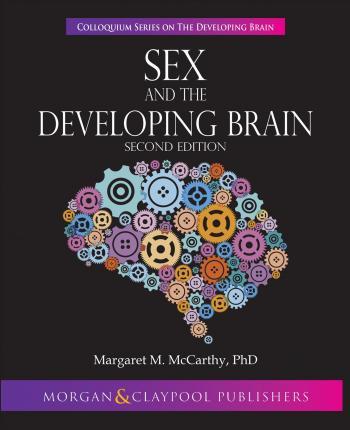 Sex and the Developing Brain: Second Edition - Margaret M. Mccarthy
