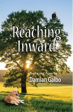 Coperta cărții 'Reaching Inward, Poetry and Prose - Damian Galbo'