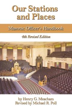 Coperta cărții 'Our Stations and Places: Masonic Officer's Handbook - Michael R. Poll'