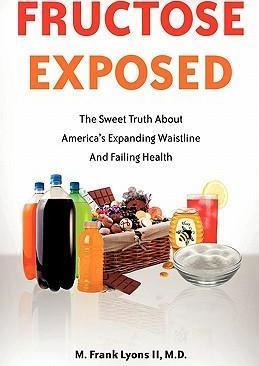Fructose Exposed - M. Frank Lyons