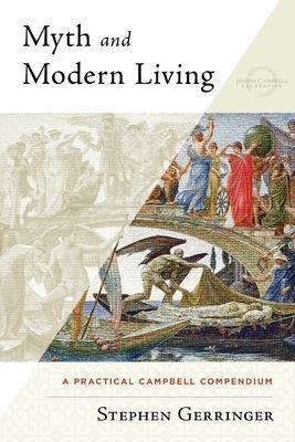 Myth and Modern Living - Stephen Gerringer