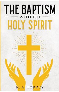 The Baptism with the Holy Spirit - R. A. Torrey