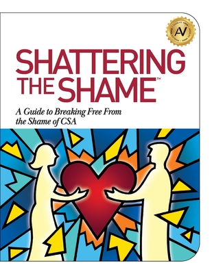 Shattering the Shame: A Guide to Breaking Free From the Shame of CSA - Angela Williams