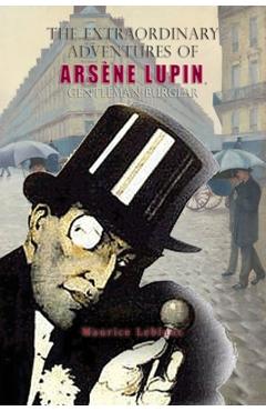 Poza produsului The Extraordinary Adventures of Arsène Lupin, Gentleman-Burglar - Leblanc Maurice