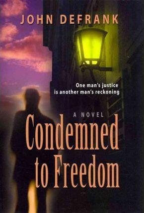 Coperta cărții 'Condemned to Freedom - John Defrank'