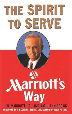 The Spirit to Serve Marriott's Way - Kathy Ann Brown