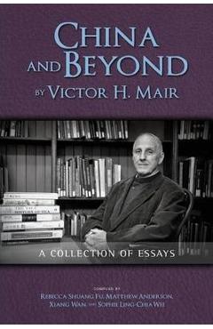 Coperta cărții 'China and Beyond by Victor H. Mair: A Collection of Essays - Victor H. Mair'