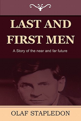 Last and First Men: A Story of the Near and Far Future - Olaf Stapledon