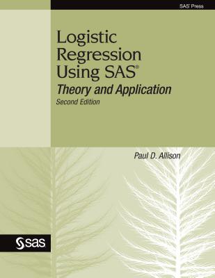 Logistic Regression Using SAS: Theory and Application - Paul D. Allison